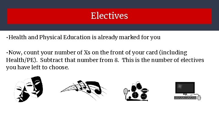 Electives • Health and Physical Education is already marked for you • Now, count Electives • Health and Physical Education is already marked for you • Now, count