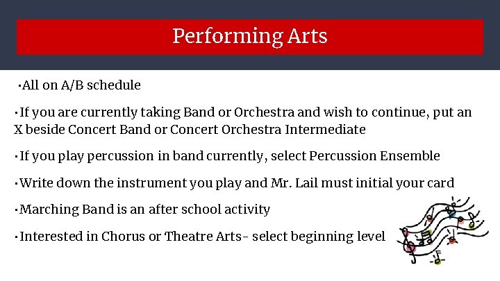 Performing Arts • All on A/B schedule • If you are currently taking Band