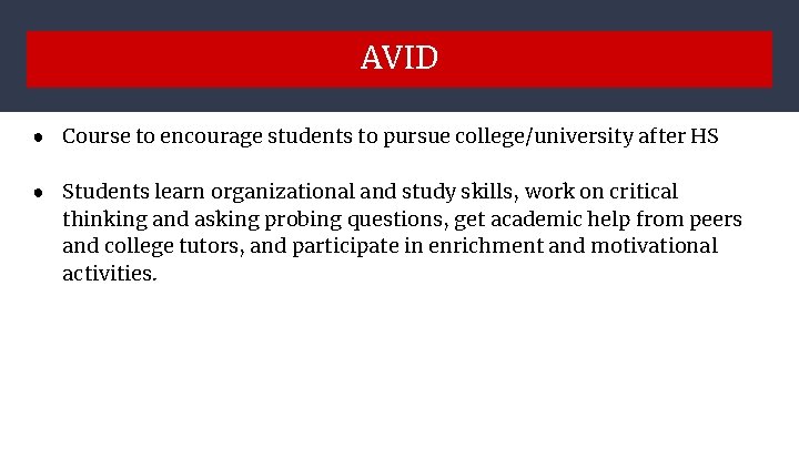 AVID ● Course to encourage students to pursue college/university after HS ● Students learn