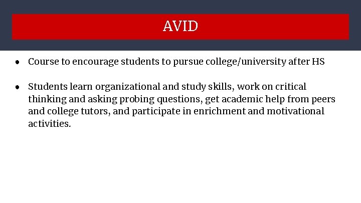 AVID ● Course to encourage students to pursue college/university after HS ● Students learn AVID ● Course to encourage students to pursue college/university after HS ● Students learn