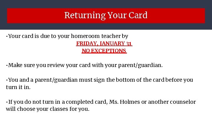Returning Your Card • Your card is due to your homeroom teacher by FRIDAY,