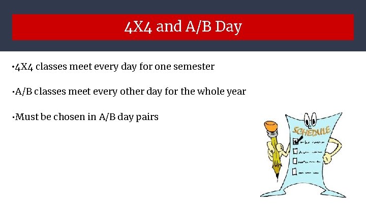 4 X 4 and A/B Day • 4 X 4 classes meet every day