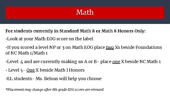 Math For students currently in Standard Math 8 or Math 8 Honors Only: •