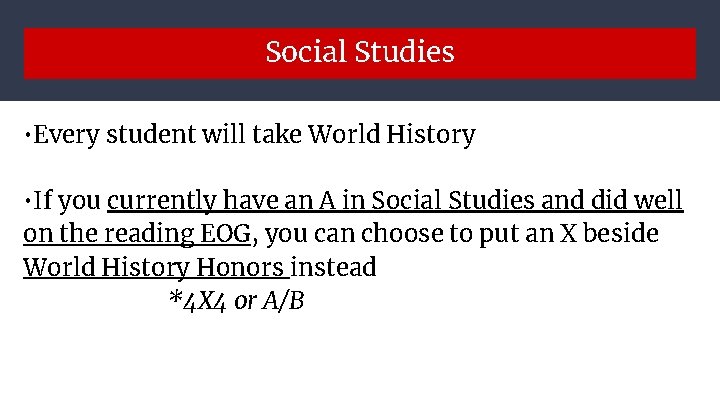 Social Studies • Every student will take World History • If you currently have