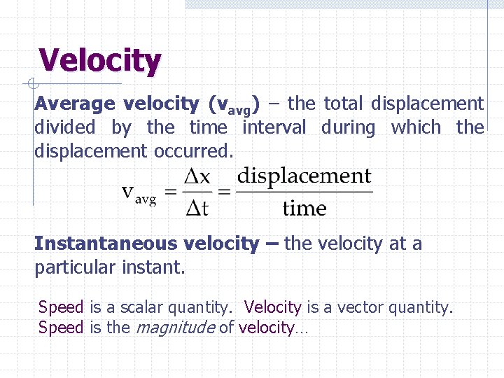 Velocity Average velocity (vavg) – the total displacement divided by the time interval during