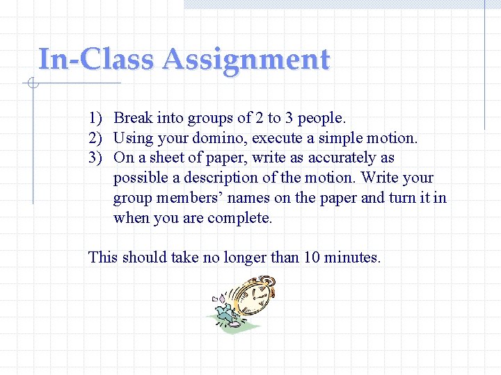 In-Class Assignment 1) Break into groups of 2 to 3 people. 2) Using your