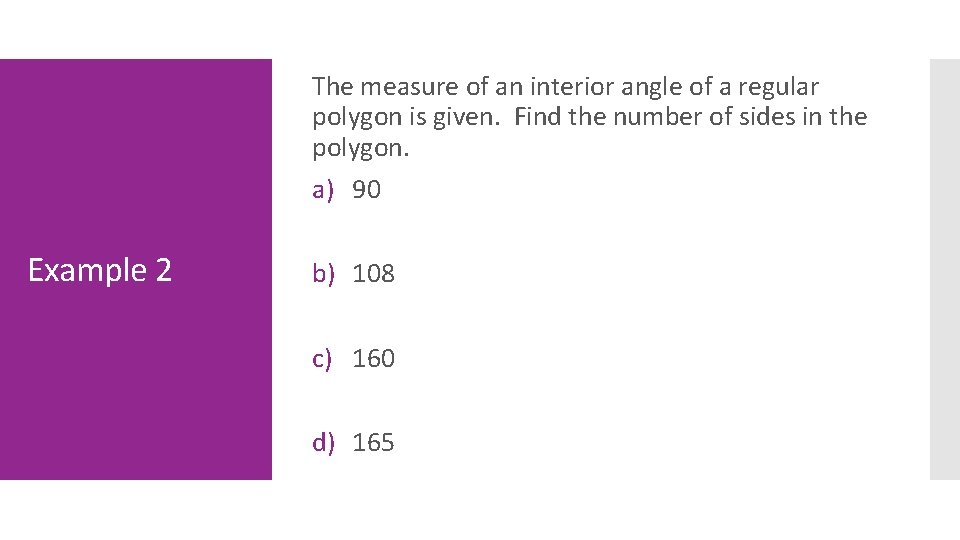 The measure of an interior angle of a regular polygon is given. Find the
