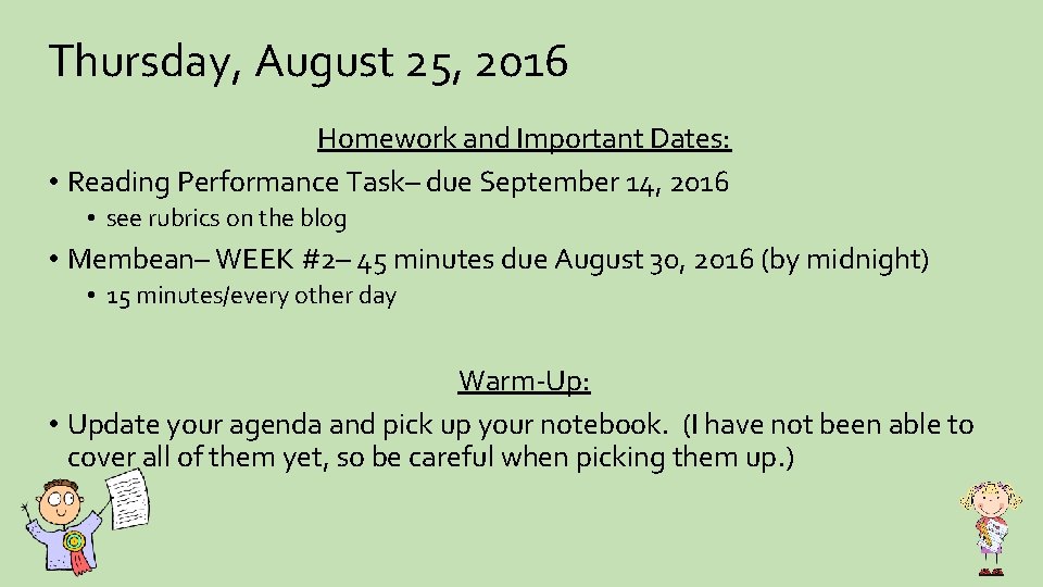 Thursday, August 25, 2016 Homework and Important Dates: • Reading Performance Task– due September