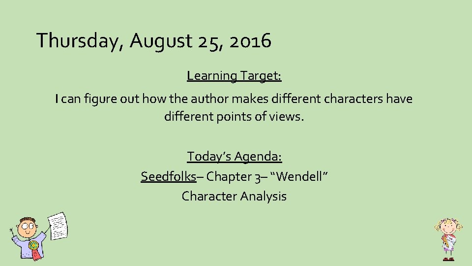 Thursday, August 25, 2016 Learning Target: I can figure out how the author makes