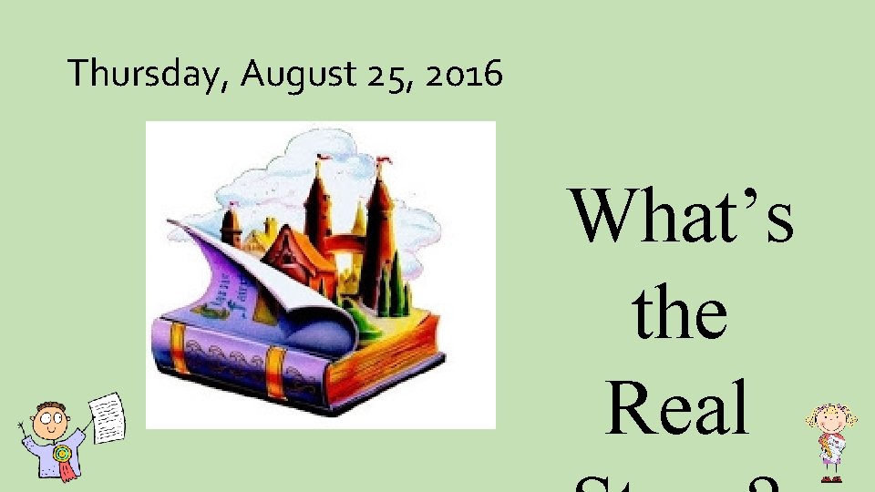 Thursday, August 25, 2016 What’s the Real 