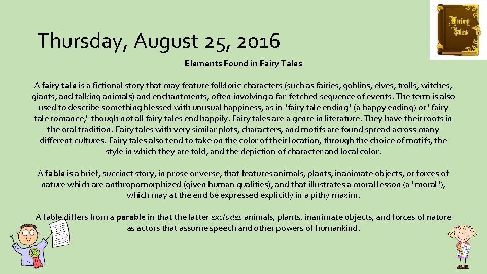 Thursday, August 25, 2016 Elements Found in Fairy Tales A fairy tale is a