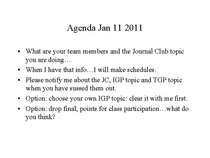 Agenda Jan 11 2011 • What are your team members and the Journal Club