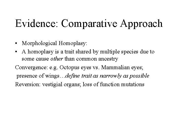 Evidence: Comparative Approach • Morphological Homoplasy: • A homoplasy is a trait shared by
