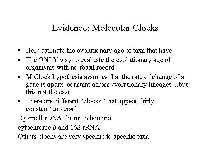 Evidence: Molecular Clocks • Help estimate the evolutionary age of taxa that have •