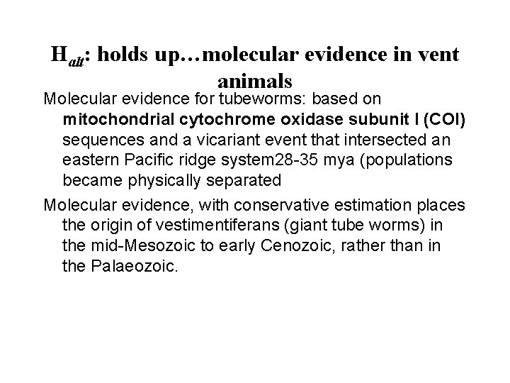 Halt: holds up…molecular evidence in vent animals Molecular evidence for tubeworms: based on mitochondrial