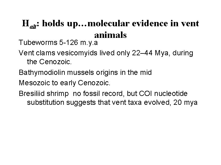 Halt: holds up…molecular evidence in vent animals Tubeworms 5 -126 m. y. a Vent