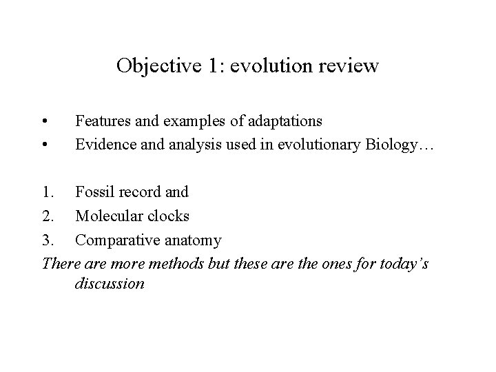 Objective 1: evolution review • • Features and examples of adaptations Evidence and analysis