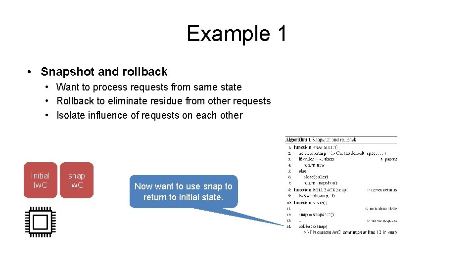 Example 1 • Snapshot and rollback • Want to process requests from same state