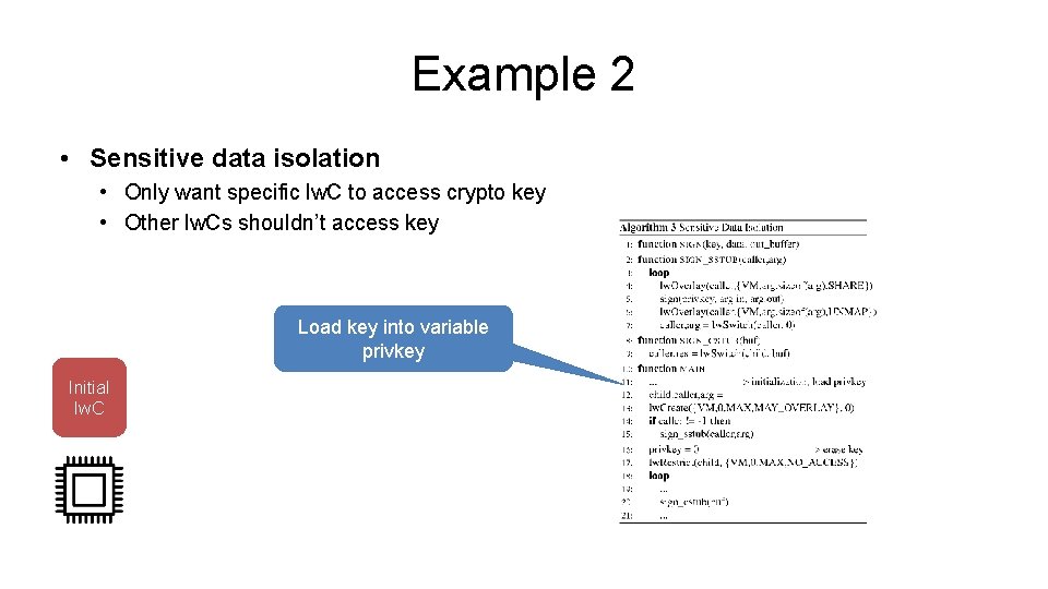 Example 2 • Sensitive data isolation • Only want specific lw. C to access