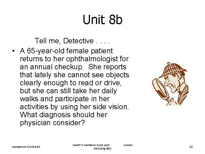 Unit 8 b Tell me, Detective. . • A 65 -year-old female patient returns