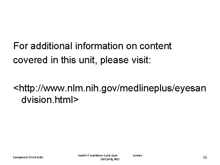 For additional information on content covered in this unit, please visit: <http: //www. nlm.