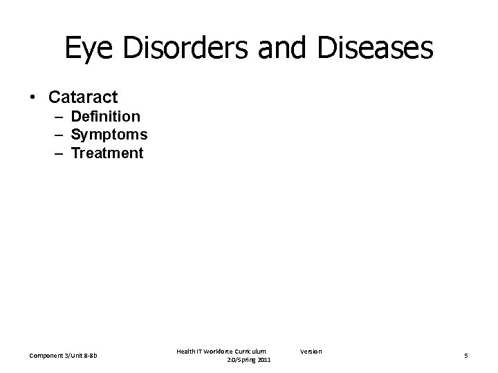 Eye Disorders and Diseases • Cataract – Definition – Symptoms – Treatment Component 3/Unit