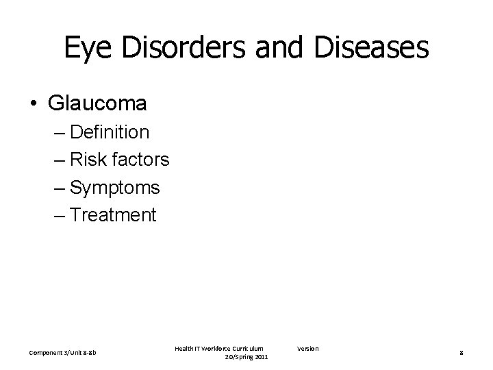 Eye Disorders and Diseases • Glaucoma – Definition – Risk factors – Symptoms –