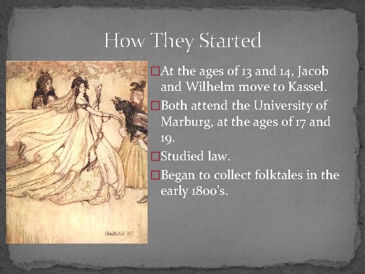 How They Started �At the ages of 13 and 14, Jacob and Wilhelm move