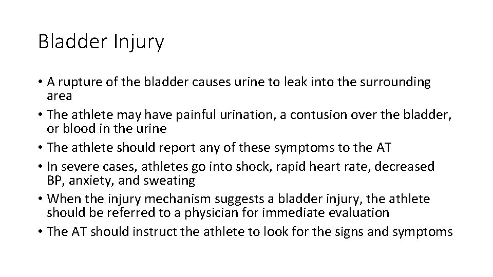 Bladder Injury • A rupture of the bladder causes urine to leak into the