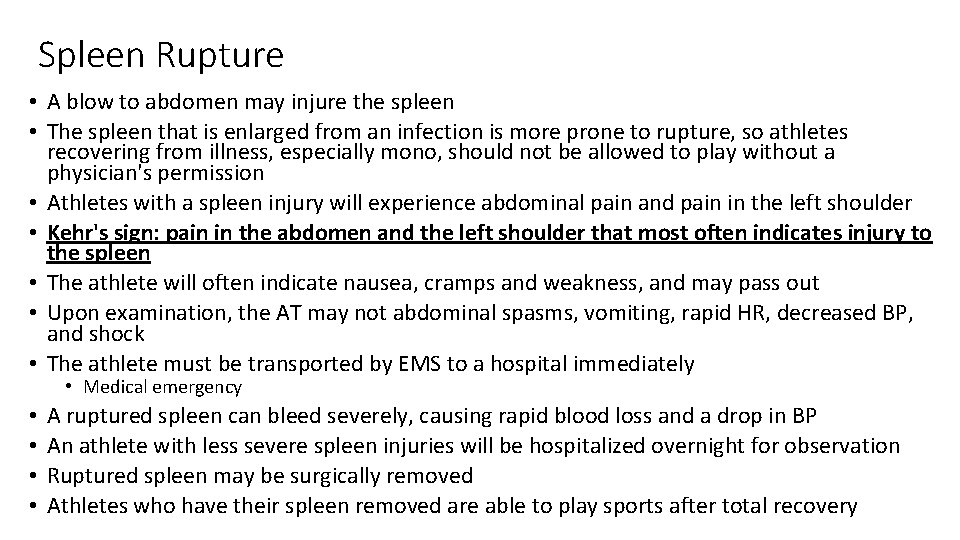 Spleen Rupture • A blow to abdomen may injure the spleen • The spleen