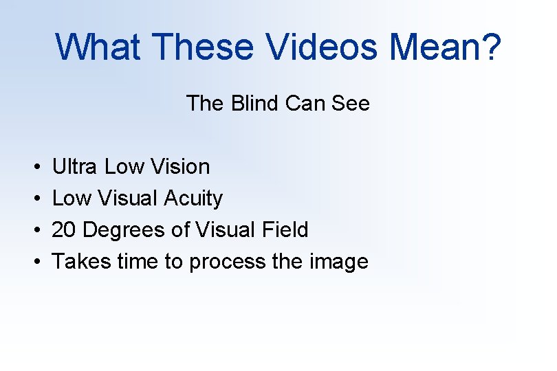What These Videos Mean? The Blind Can See • • Ultra Low Vision Low