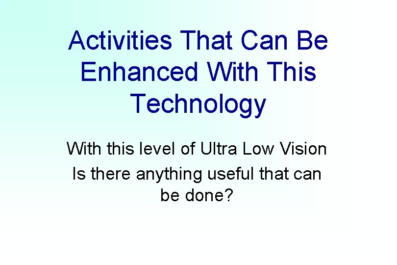 Activities That Can Be Enhanced With This Technology With this level of Ultra Low
