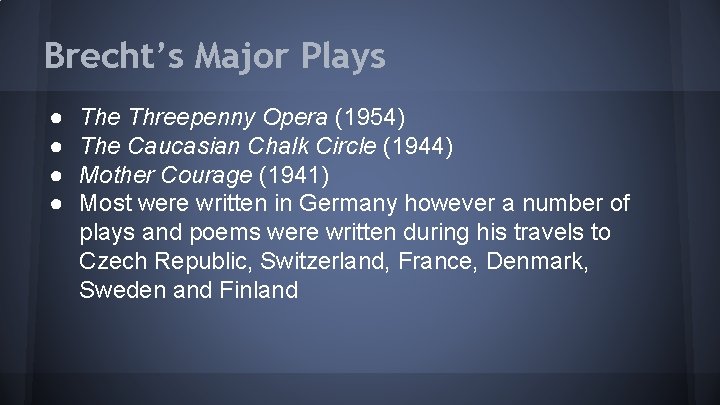 Brecht’s Major Plays ● ● The Threepenny Opera (1954) The Caucasian Chalk Circle (1944)