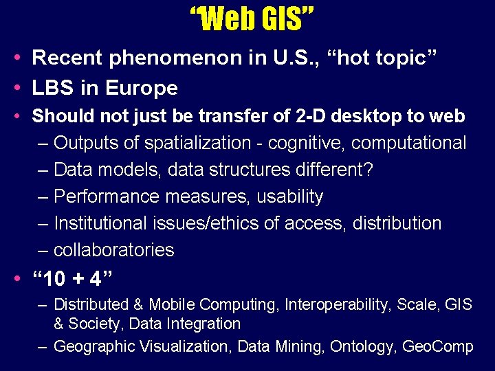 “Web GIS” • Recent phenomenon in U. S. , “hot topic” • LBS in