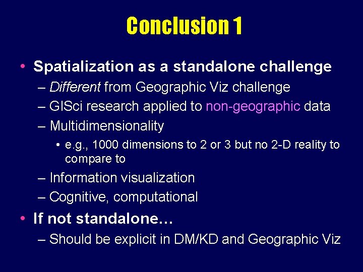 Conclusion 1 • Spatialization as a standalone challenge – Different from Geographic Viz challenge