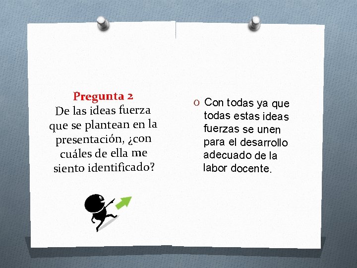 Pregunta 2 De las ideas fuerza que se plantean en la presentación, ¿con cuáles