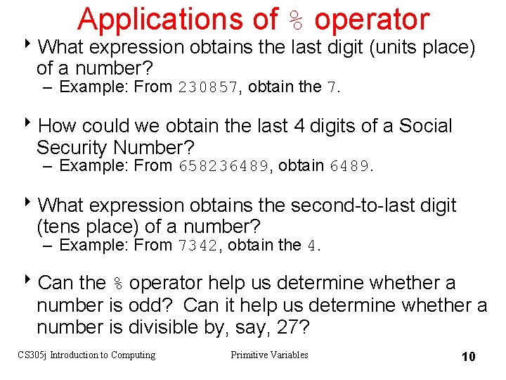 Applications of % operator 8 What expression obtains the last digit (units place) of