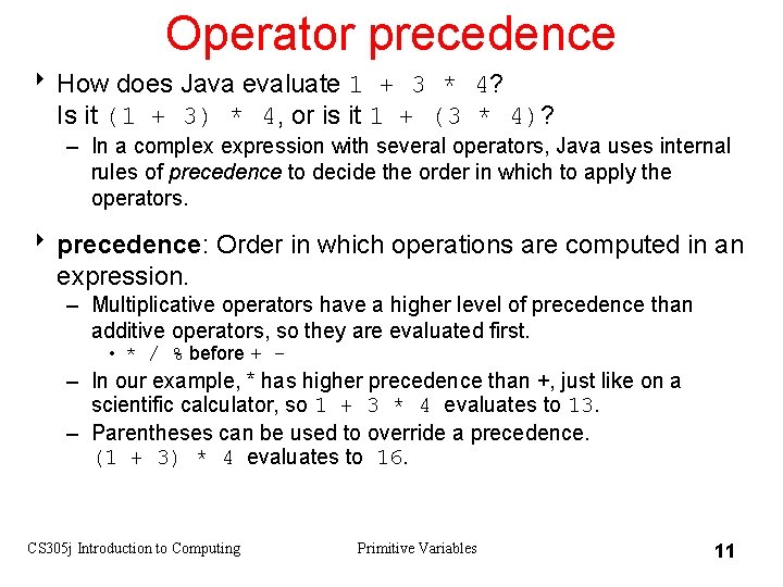 Operator precedence 8 How does Java evaluate 1 + 3 * 4? Is it