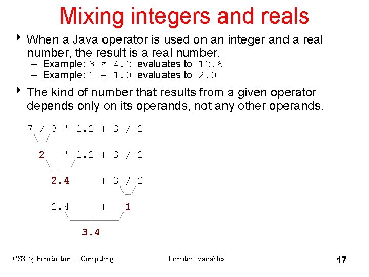 Mixing integers and reals 8 When a Java operator is used on an integer