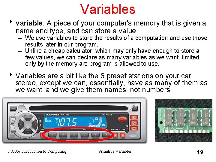 Variables 8 variable: A piece of your computer's memory that is given a name