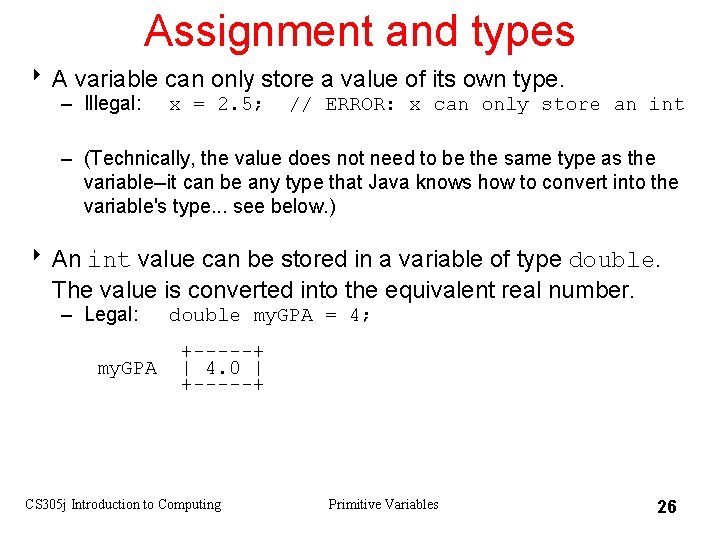 Assignment and types 8 A variable can only store a value of its own