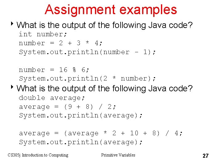 Assignment examples 8 What is the output of the following Java code? int number;