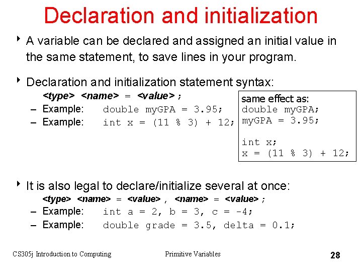 Declaration and initialization 8 A variable can be declared and assigned an initial value