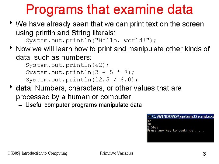 Programs that examine data 8 We have already seen that we can print text