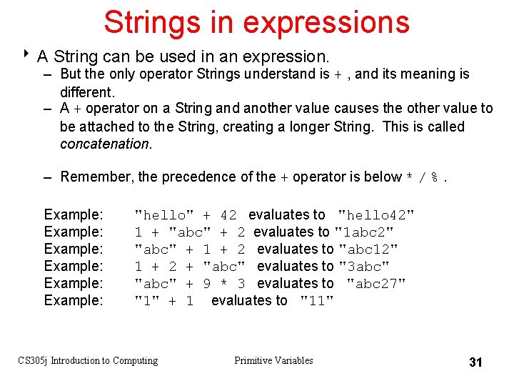 Strings in expressions 8 A String can be used in an expression. – But