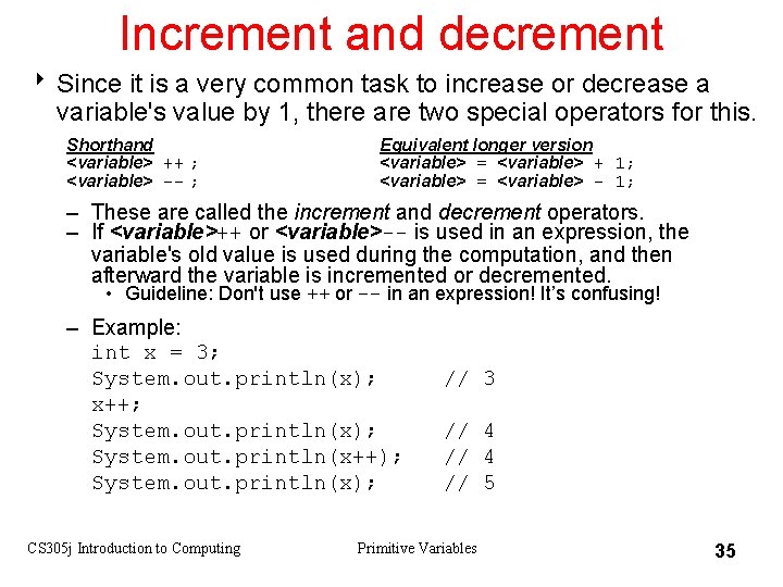 Increment and decrement 8 Since it is a very common task to increase or