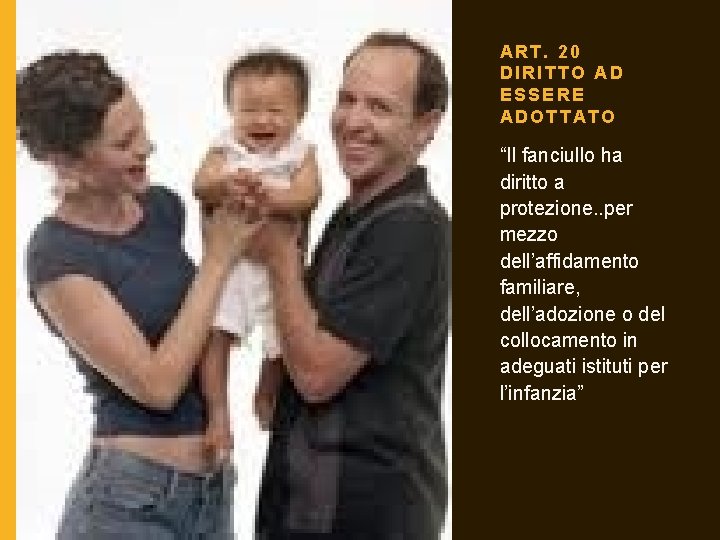 ART. 20 DIRITTO AD ESSERE ADOTTATO “Il fanciullo ha diritto a protezione. . per