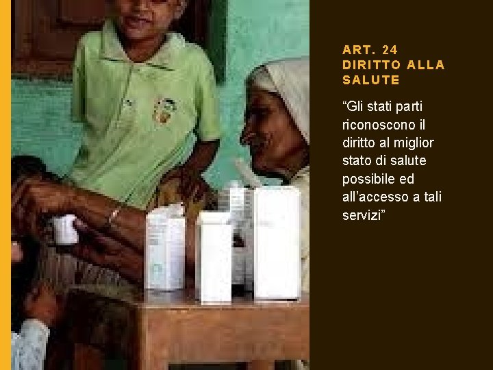 ART. 24 DIRITTO ALLA SALUTE “Gli stati parti riconoscono il diritto al miglior stato