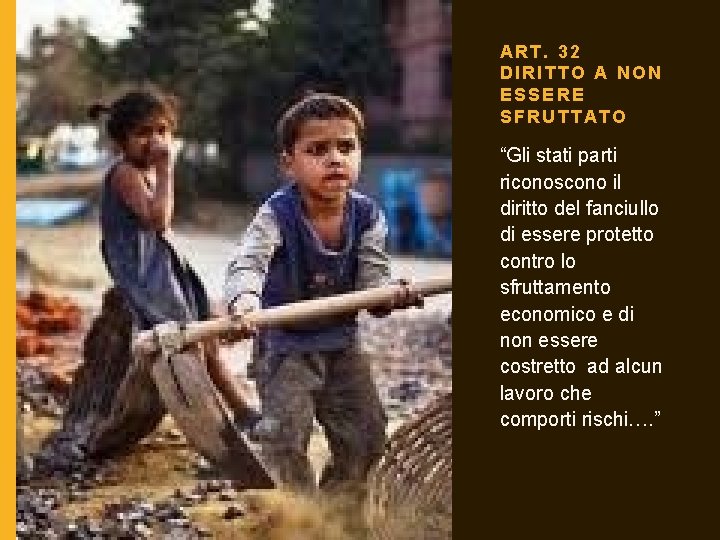 ART. 32 DIRITTO A NON ESSERE SFRUTTATO “Gli stati parti riconoscono il diritto del