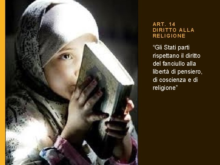 ART. 14 DIRITTO ALLA RELIGIONE “Gli Stati parti rispettano il diritto del fanciullo alla